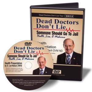 Dead Doctors Don’t Lie; Somebody Should Go To Jail - By Dr Joel Wallach